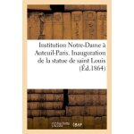 Institution notre - dame a auteuil - paris - inauguration de la statue de saint louis, elev�e