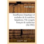 Insuffisance h�patique et maladies de la nutrition h�patisme, au vie congr�s fran�ais de m�decine