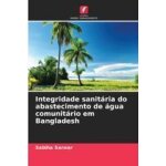Integridade sanit�ria do abastecimento de �gua comunit�rio em bangladesh