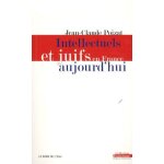 Intellectuels et juifs en france aujourd'hui - de l'enthousiasme des ann�es 60 a la d�ception des ann�es ...