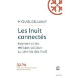 Les inuits connectes - internet et les reseaux sociaux au service