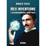 Mes inventions - l'autobiographie de nikola tesla (1856 - 1943)