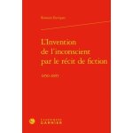 L'invention de l'inconscient par le r�cit de fiction - 1850 - 1895