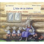 L'isba de la ch�vre - conte russe, edition bilingue fran�ais - russe