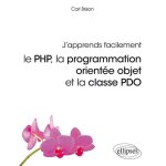 J'apprends facilement - le php, la programmation oriente objet et la casse pdo