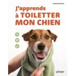 J'apprends a toiletter mon chien J'apprends a toiletter mon chien