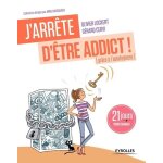 J'arr�te d'�tre addict ! (gr�ce a l'auto - hypnose) - 21 jours pour changer