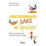 J?entreprends sans m?epuiser - r�ussir en pr�servant son bien - etre et sa sant�