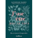 J?ose etre qui je suis - mes 20 chemins de transformation
