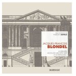 Jacques - fran�ois blondel - la derni�re le�on d'architecture  a la fran�aise