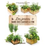 Des jardins dans des caisses a vin Des jardins dans des caisses a vin