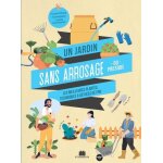 Un jardin sans arrosage (ou presque) - les meilleures plantes, techniques & astuces de pro
