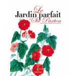 Le jardin parfait de sir paxton - d'apr�s le magazine botanique de paxton 1834 - 1849