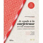 Je couds a la surjeteuse et a la recouvreuse - 16 modèles et techniques de base en photos Je couds a la surjeteuse et a la recouvreuse - 16 modèles et techniques de base en photos