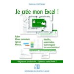 Je cr�e mon excel ! - ruban, menus contextuels, options, macros - modiffiez & personnalisez tout le logiciel ...