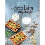 Je cuisine gourmand avec les laits v�g�taux - riz, avoine, soja, coco, amande - 75 recettes