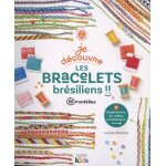 Je dcouvre les bracelets brsiliens - 50 modles