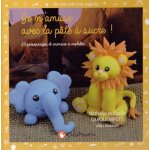 Je m'amuse avec la pte a sucre ! - 20 personnages et animaux a modeler