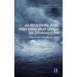 Je m'appelle ariel, mon p�re etait un fou de shakespeare