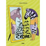 Je ne suis pas un ane, je suis un z�bre !