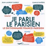 Je parle le parisien - le dictionnaire franco - parisien