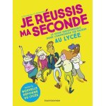 Je r�ussis ma seconde - le guide indispensable pour comprendre les enjeux au lyc�e