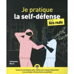 Je pratique la self - dfense pour les nuls - dtection, dissuasion, dsescalade, dfense, dnouement ...