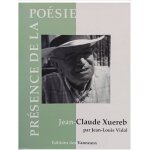 Jean - claude xuereb par jean - louis vidal - présence de la poésie Jean - claude xuereb par jean - louis vidal - présence de la poésie