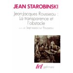 Jean - jacques rousseau, la transparence et l'obstacle - (suivi de) sept essais sur rousseau Jean - jacques rousseau, la transparence et l'obstacle - (suivi de) sept essais sur rousseau