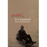 Jean millier (1917 - 2006) ingnieur des ponts et chausses - un hussard de l'architecture