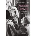 Jeanne lanvin - une griffe, un destin