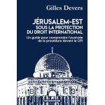 J�rusalem - est sous la protection du droit international - un guide pour comprendre l'avanc�e de la ...