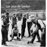 Les jeux de boules - a travers la carte postale ancienne