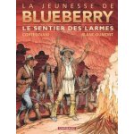 La jeunesse de blueberry - tome 17 - le sentier des larmes La jeunesse de blueberry - tome 17 - le sentier des larmes