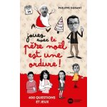 Jouez avec le p�re no�l est une ordure - 300 questions, jeux et anecdotes