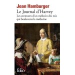 Le journal d'harvey - les aventures d'un m�decin des rois qui bouleversa la m�decine