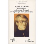 Jules marcou (1824 - 1898), prcurseur franais de la gologie nord - amricaine