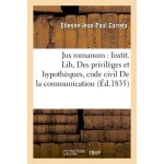 Jus romanum : des privil�ges et hypoth�ques, code civil de la communication