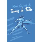 Kalanka - mon carnet de tennis de table: livre de tennis de table a remplir avec bilan, objectifs, calendrier ...