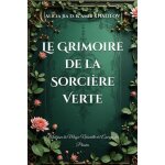 Kalanka - le grimoire de la sorci�re verte: ma�trisez la magie naturelle et l�energie des plantes