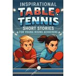 Kalanka - inspirational short table tennis stories for young rising achievers: rally into inspiring table ...