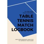 Kalanka - table tennis match logbook and performance analysis to improve your game: for table tennis ...