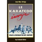 Le karatedo energie - vitalit� & spiritualit� des arts martiaux
