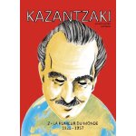 Kazantzaki - tome 2 - la rumeur du monde 1921 - 1957