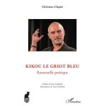 Kikou le griot bleu - ratatouille poétique Kikou le griot bleu - ratatouille poétique