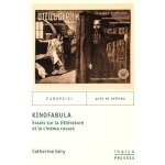 Kinofabula - essais sur la litt�rature et le cin�ma russes