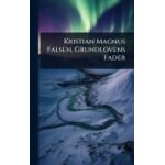Kristian magnus falsen, grundlovens fader