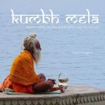 Kumbh mel, le plus grand plerinage du monde