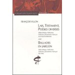 Lais, testament, posies diverses avec ballades en jargon - edition bilingue franais - franais mdival ...