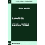Langage r - application a la statistique, a l'actuariat et a la finance